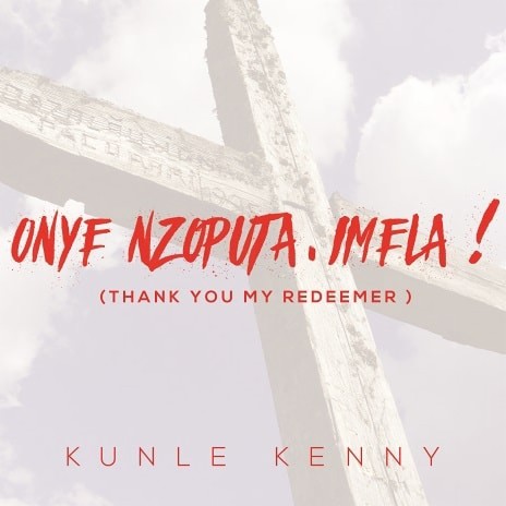 Onye Nzoputa, Imela (Thank You My Redeemer) | Boomplay Music