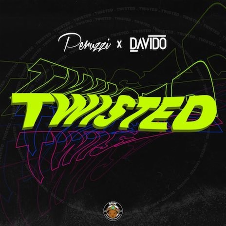 Twisted ft. Peruzzi & Davido | Boomplay Music