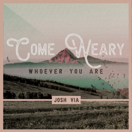 Come Weary, Whoever You Are