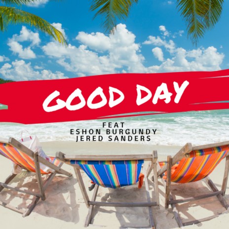 Good Day (Radio edit) ft. Eshon Burgundy & Jered Sanders | Boomplay Music