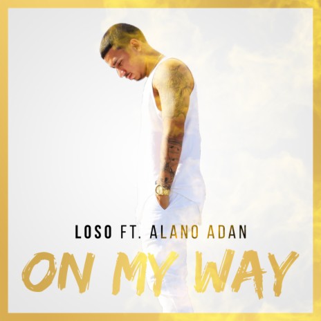 On My Way ft. Alano Adan | Boomplay Music