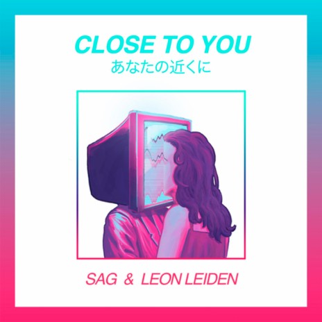 Close to You ft. Leon Leiden | Boomplay Music