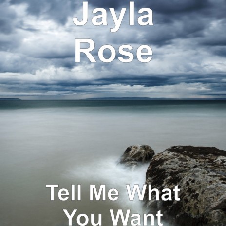 Tell Me What You Want