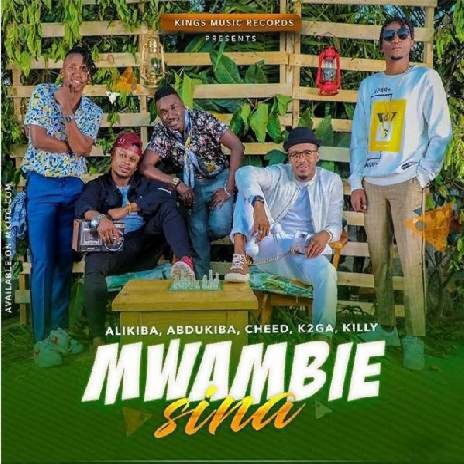 Mwambie Sina-Alikiba, Abdukiba, Cheed, K-2GA & Killy | Boomplay Music