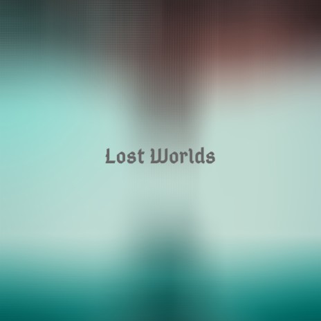 Lost Worlds | Boomplay Music