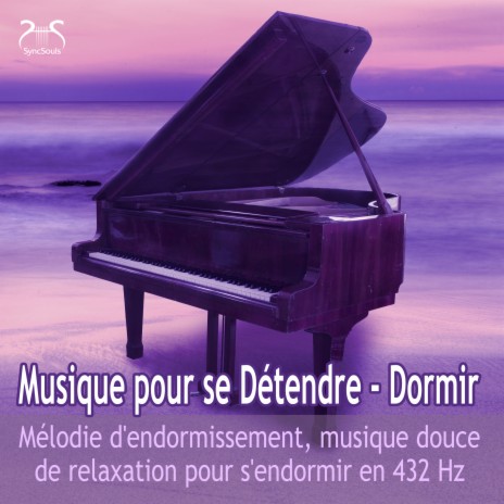 Musique douce de relaxation pour s'endormir et se reposer en 432 Hz ft. SyncSouls & Torsten Abrolat | Boomplay Music