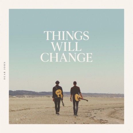 Things Will Change | Boomplay Music