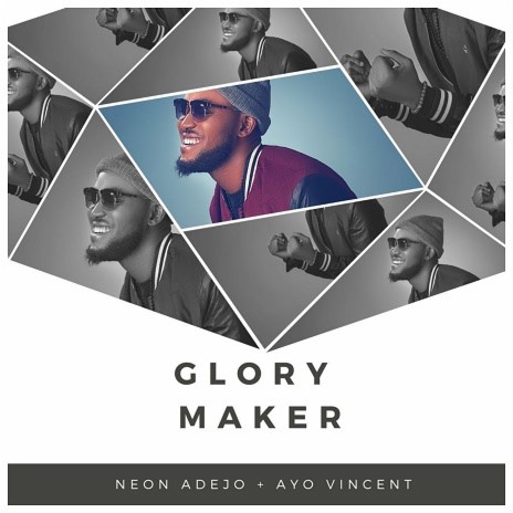 Glory Maker ft Ayo Vincent