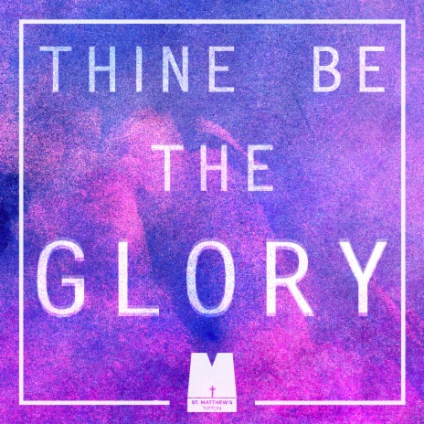 Thine Be the Glory ft. Matt Gatt