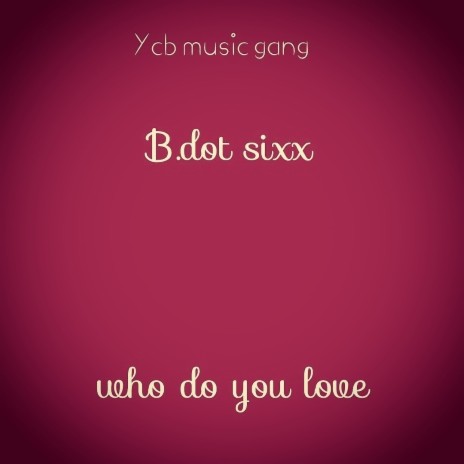Who Do You Love | Boomplay Music