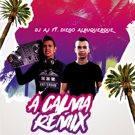 A Calma (Remix) ft. Diego Albuquerque | Boomplay Music