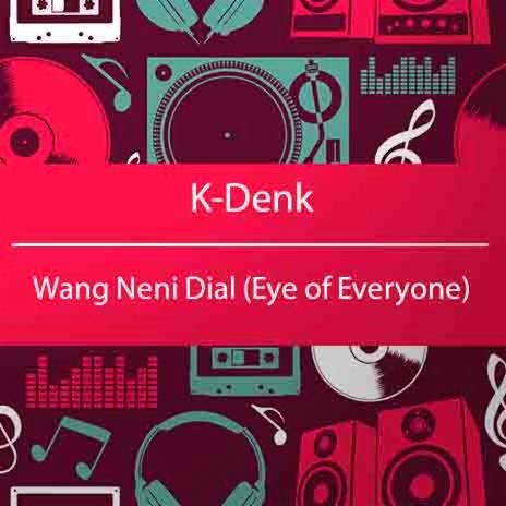 Wang Neni Dial (Eye of Everyone) | Boomplay Music