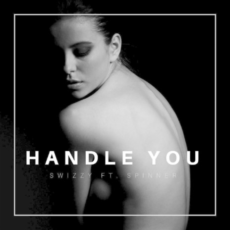 Handle You ft. SPINNER | Boomplay Music