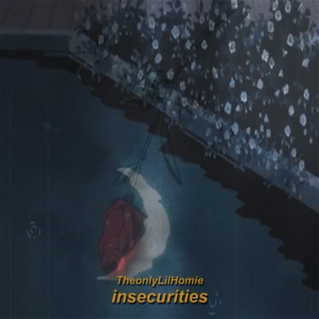 Insecurities | Boomplay Music