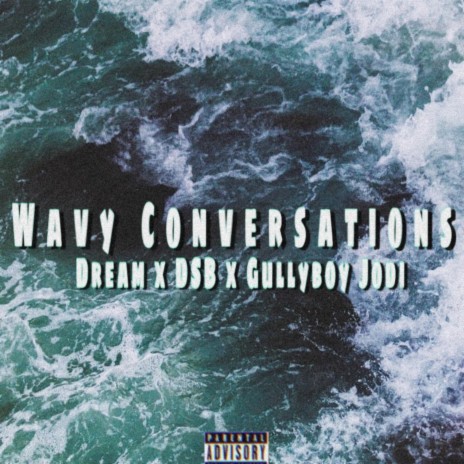 Wavy Conversations ft. DSB JD & Gullyboy Jodi | Boomplay Music