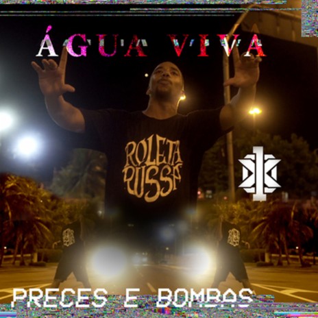 Preces e Bombas ft. Água Viva