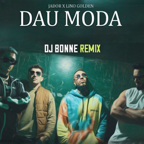 Dau Moda (Dj Bonne Remix) ft. Lino Golden | Boomplay Music