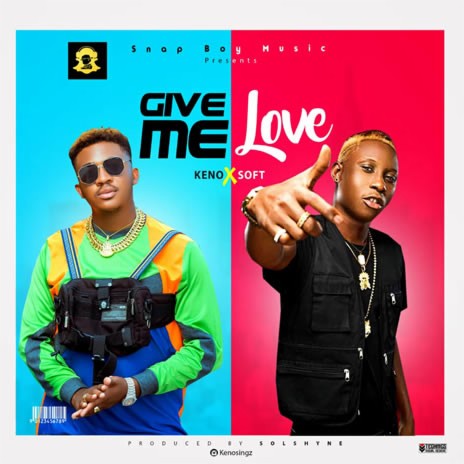 Give Me Love ft. Soft | Boomplay Music