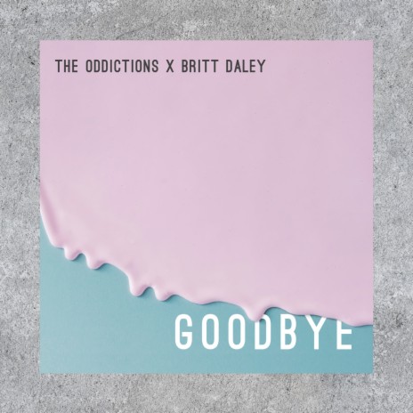 Goodbye ft. Britt Daley | Boomplay Music