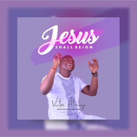 Jesus Shall Reign | Boomplay Music