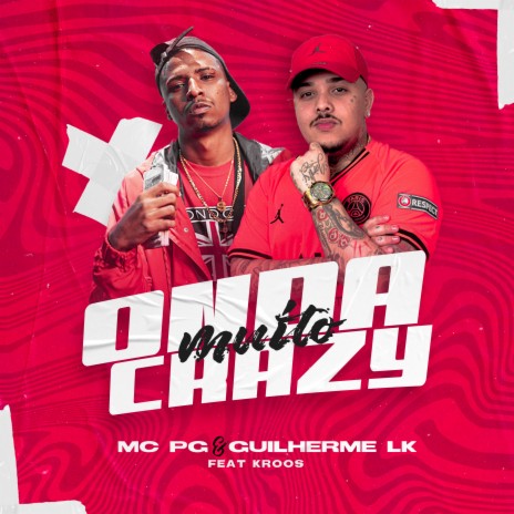 Onda Muito Crazy ft. Guilherme LK & Kroos | Boomplay Music