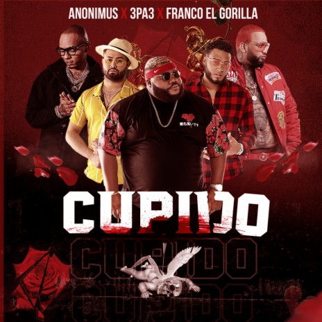 Cupido ft. Franco "El Gorilla" & Anonimus | Boomplay Music