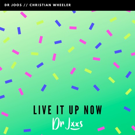 Live It Up Now ft. Christian Wheeler | Boomplay Music