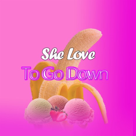 She love to go down | Boomplay Music