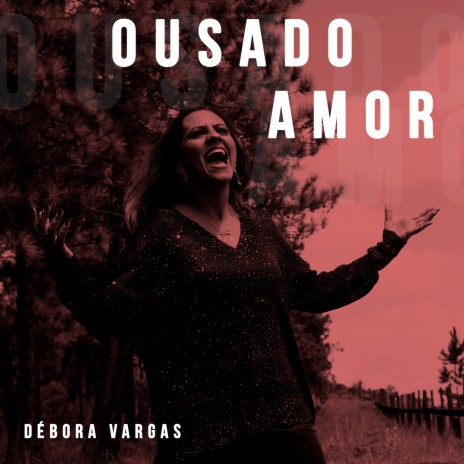 Ousado amor | Boomplay Music