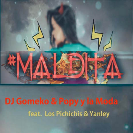 Maldita ft. Popy y La Moda, Yanley & Los Pichichis | Boomplay Music