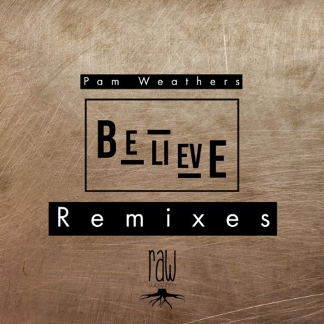 Believe Remixes (Scoob's DrumWerkz Remix)