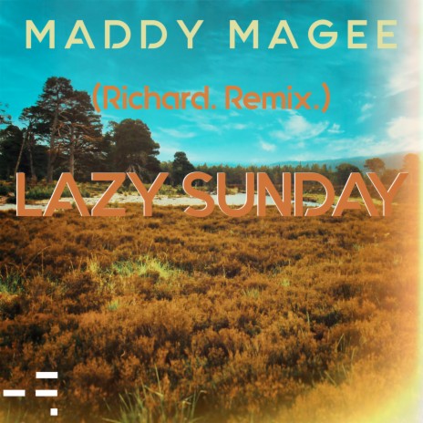 Lazy Sunday (Richard. Remix) ft. Maddy Magee | Boomplay Music