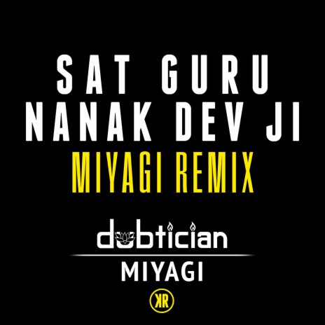 Sat Guru Nanak Dev Ji (Miyagi Remix) ft. Kuljit Bhamra & Miyagi | Boomplay Music