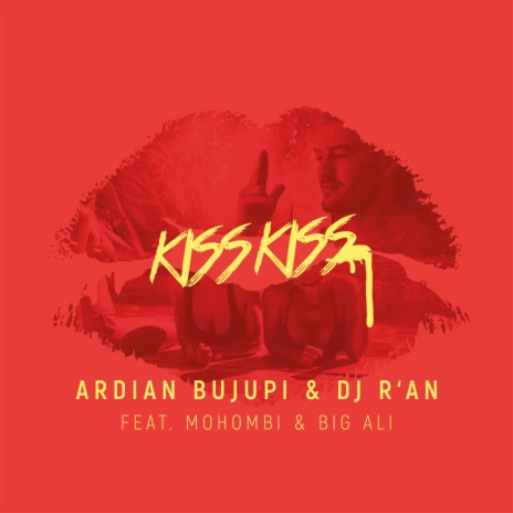 Kiss Kiss ft. DJ R´AN, Mohombi & Big Ali | Boomplay Music