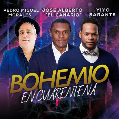 Bohemio en Cuarentena (Remix) ft. Jose Alberto “El Canario” & Yiyo Sarante