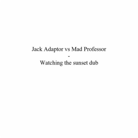 Watching The Sunset Dub ft. Jack Adaptor | Boomplay Music