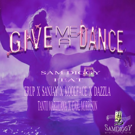 Give Me A Dance ft. Sanjay, KoolFace, Erup & Carl Morrison