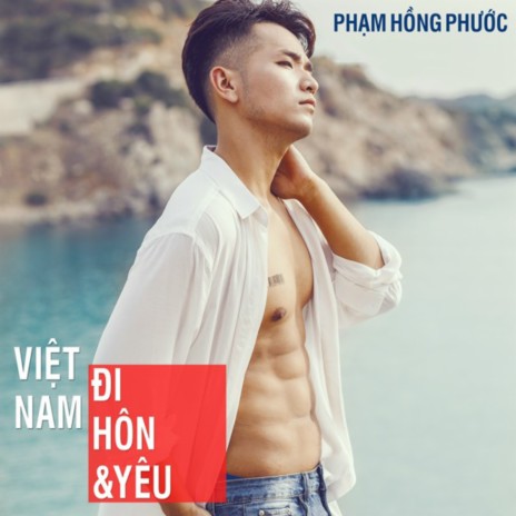 Việt Nam, Đi, Hôn Và Yêu | Boomplay Music