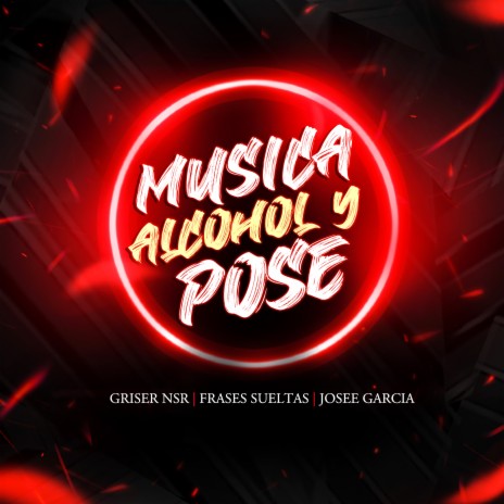 Musica, Alcohol y Pose ft. Frases Sueltas & Josee García | Boomplay Music