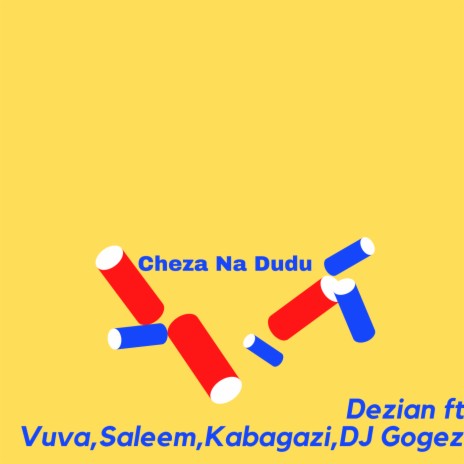 Cheza Na Dudu ft. Vuva, Saleem, Kabagazi & DJ Gogez | Boomplay Music