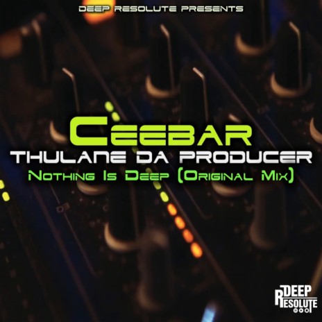Nothing Is Deep (Original Mix) ft. Thulane Da Producer | Boomplay Music