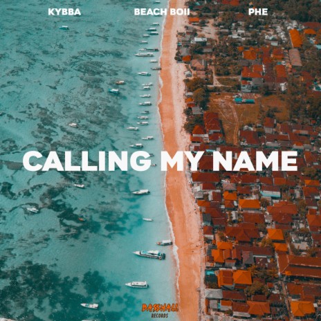 Calling My Name ft. Beach Boii & PHE | Boomplay Music