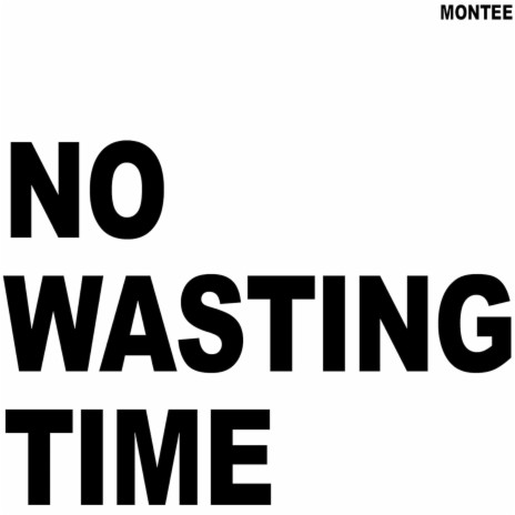 No Wasting Time | Boomplay Music