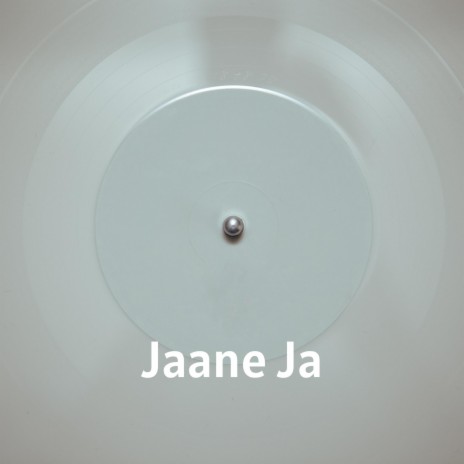Jaane Ja | Boomplay Music
