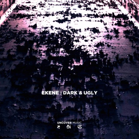 Dark & Ugly (Original Mix)