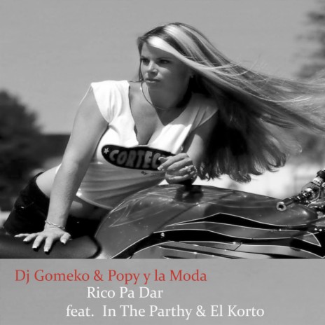 Rico Pa Dar ft. Popy y La Moda, In The Parthy & El Korto | Boomplay Music