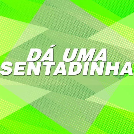 Dá uma Sentadinha ft. MC Penélope | Boomplay Music