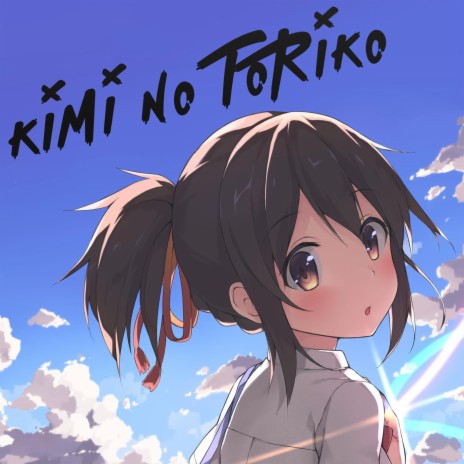 Kimi No Toriko | Boomplay Music