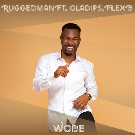 Wobe ft. Oladips & Flex B | Boomplay Music