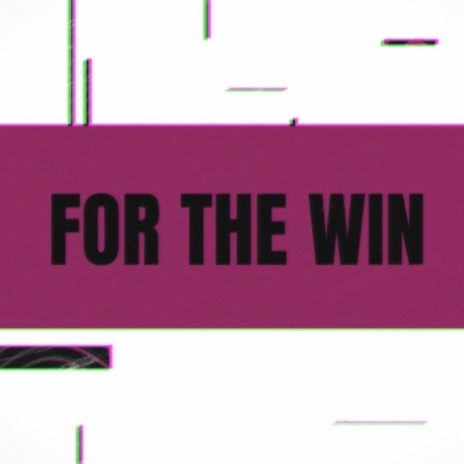 For the Win | Boomplay Music